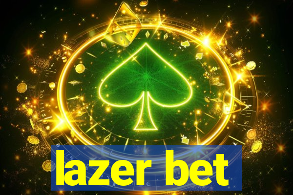 lazer bet